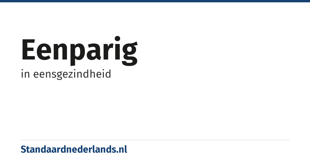 eenparig: in eensgezindheid