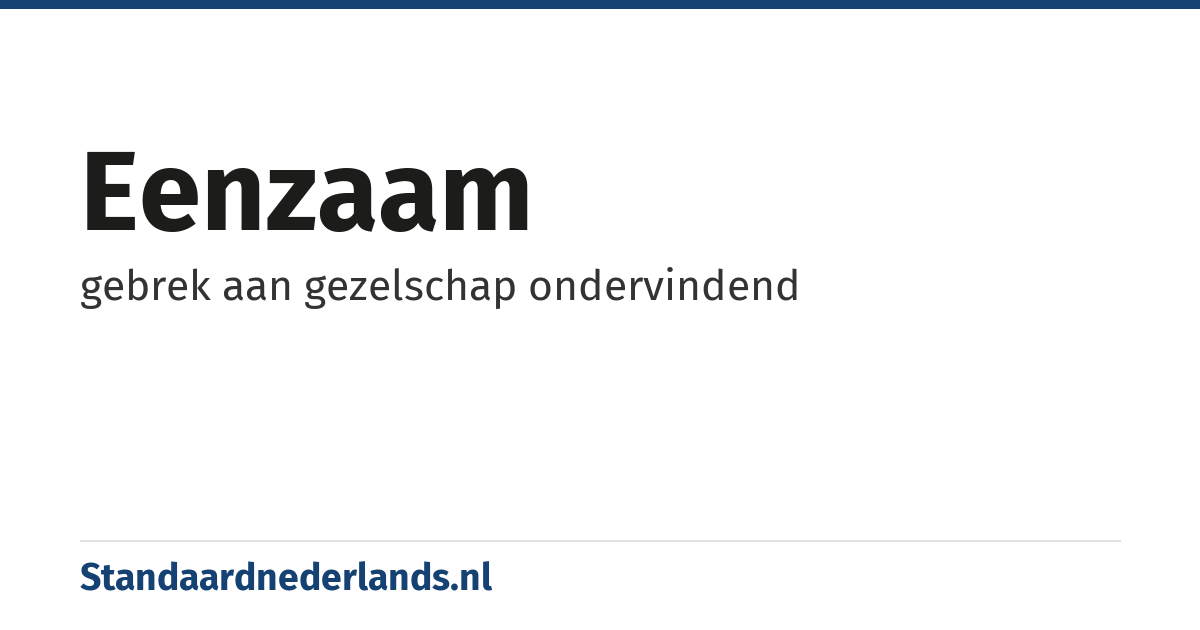 eenzaam: gebrek aan gezelschap ondervindend