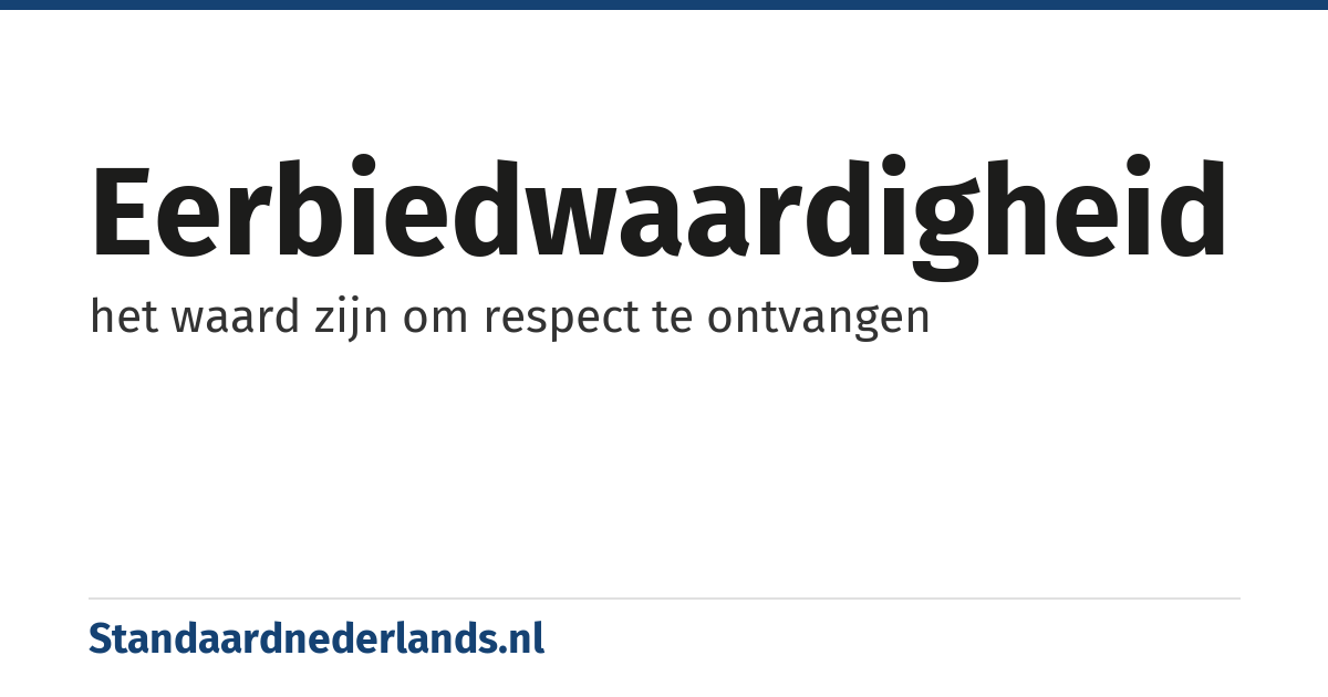 eerbiedwaardigheid: het waard zijn om respect te ontvangen