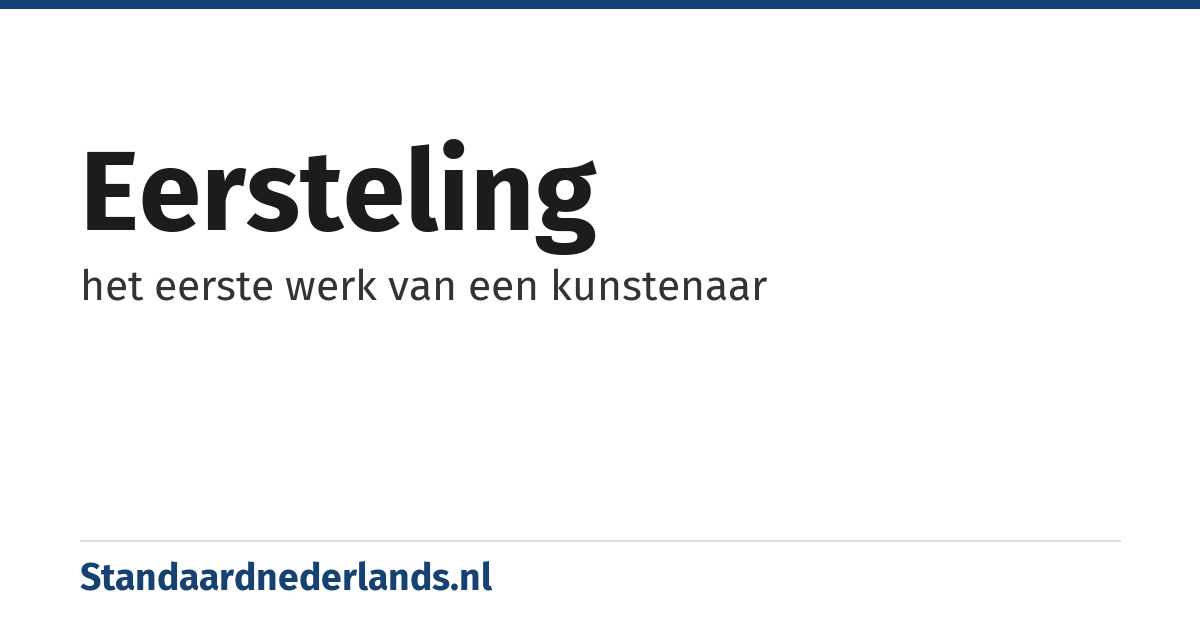 eersteling: het eerste werk van een kunstenaar
