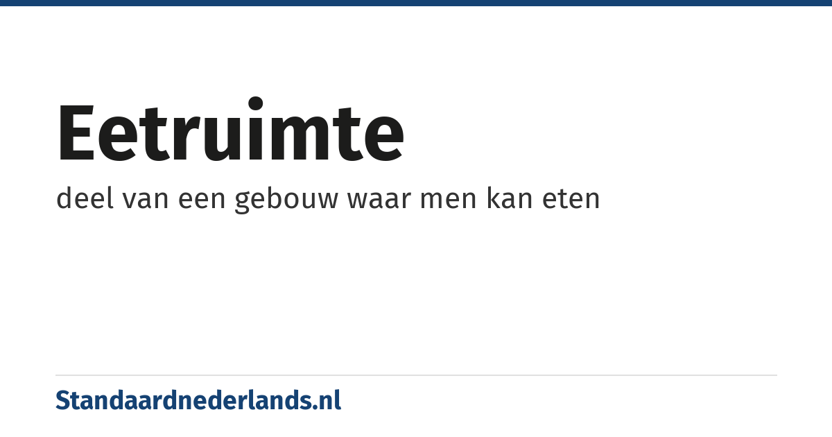 eetruimte: deel van een gebouw waar men kan eten