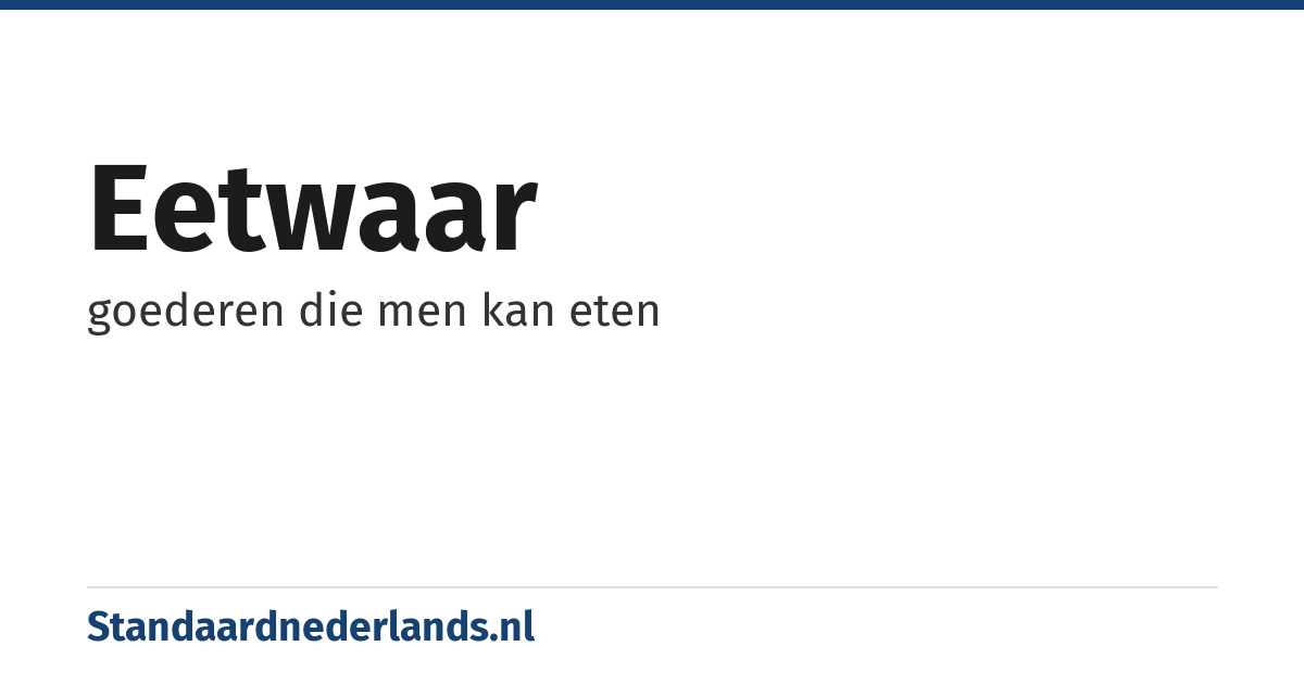eetwaar: goederen die men kan eten