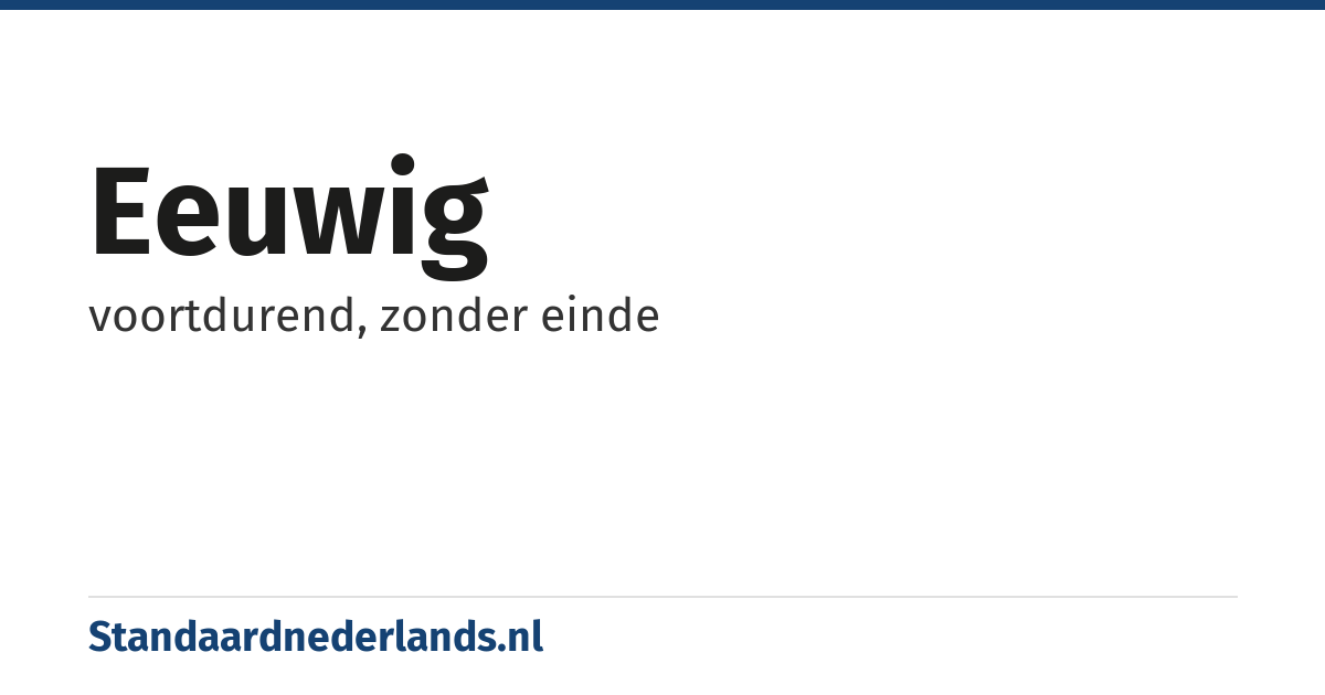 eeuwig: voortdurend, zonder einde