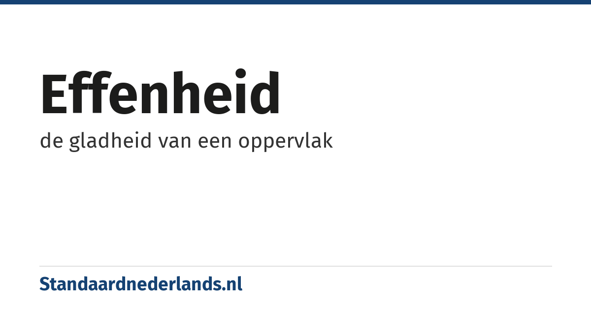 effenheid: de gladheid van een oppervlak