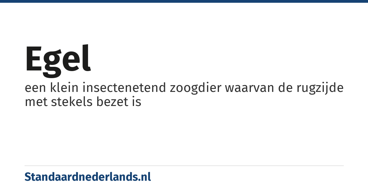 egel: een klein insectenetend zoogdier waarvan de rugzijde met stekels bezet is
