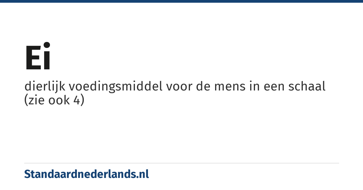 ei: dierlijk voedingsmiddel voor de mens in een schaal (zie ook 4)