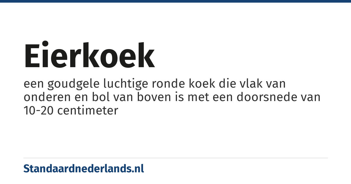 eierkoek: een goudgele luchtige ronde koek die vlak van onderen en bol van boven is met een doorsnede van 10-20 centimeter