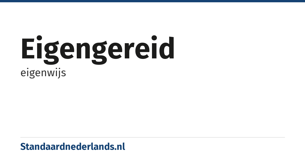 eigengereid: eigenwijs