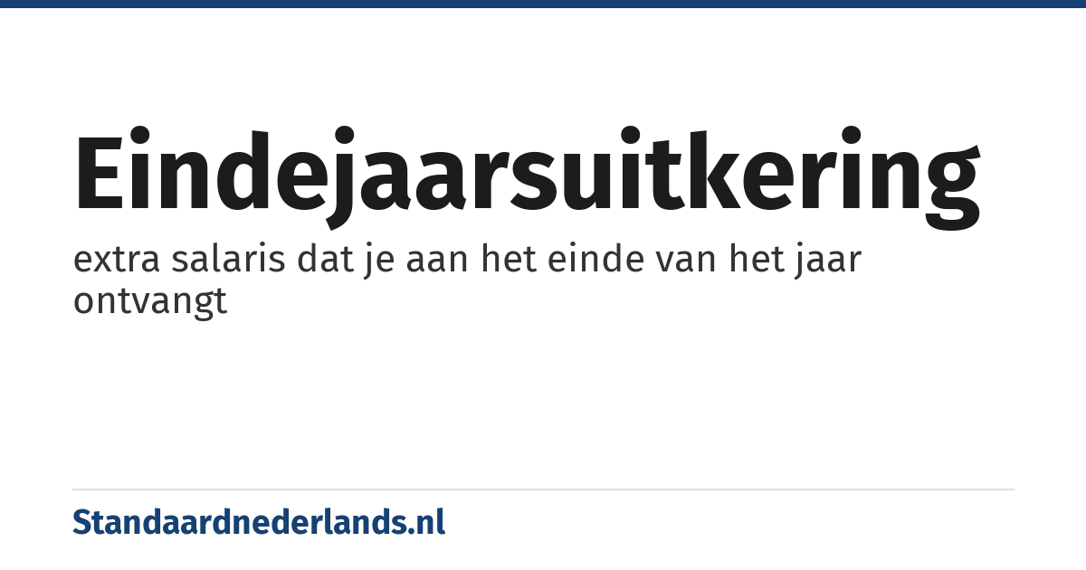 eindejaarsuitkering: extra salaris dat je aan het einde van het jaar ontvangt