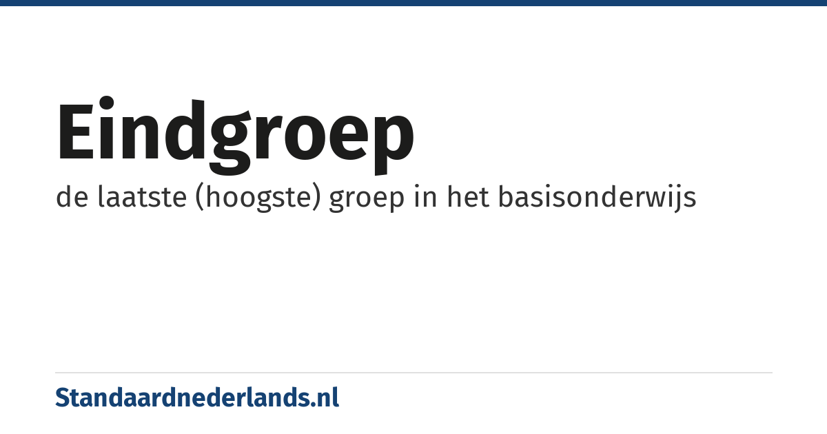eindgroep: de laatste (hoogste) groep in het basisonderwijs