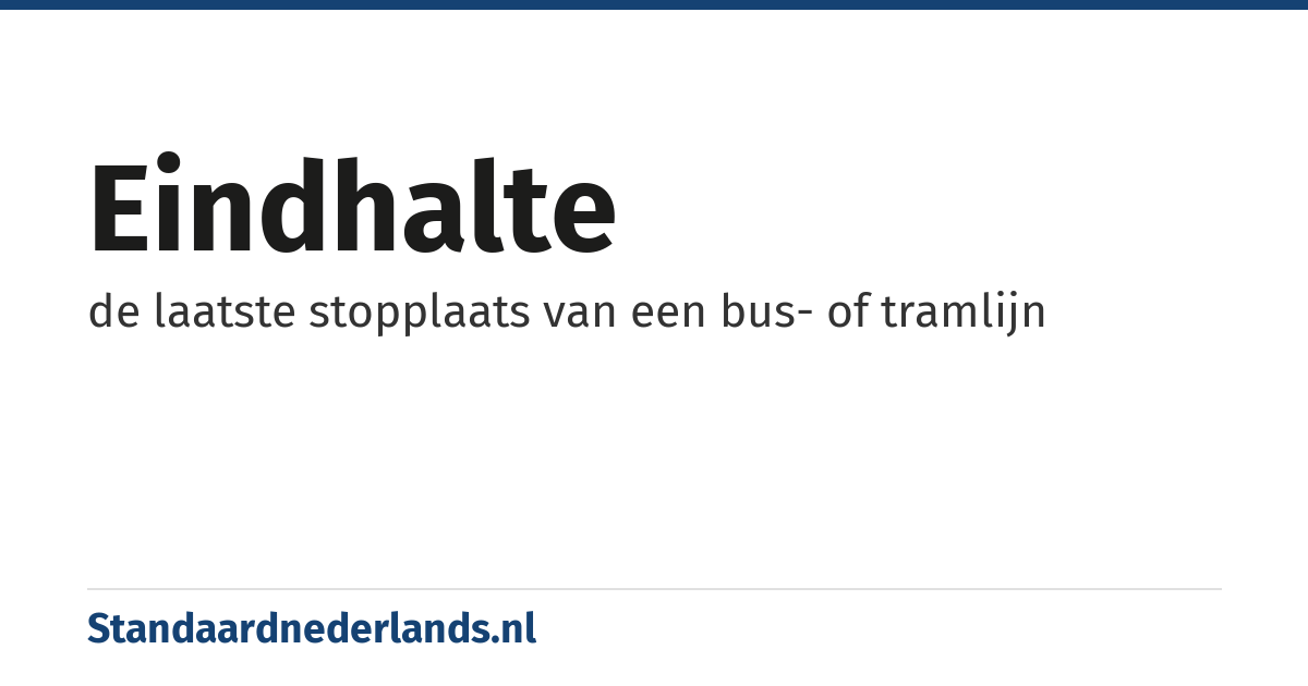 eindhalte: de laatste stopplaats van een bus- of tramlijn