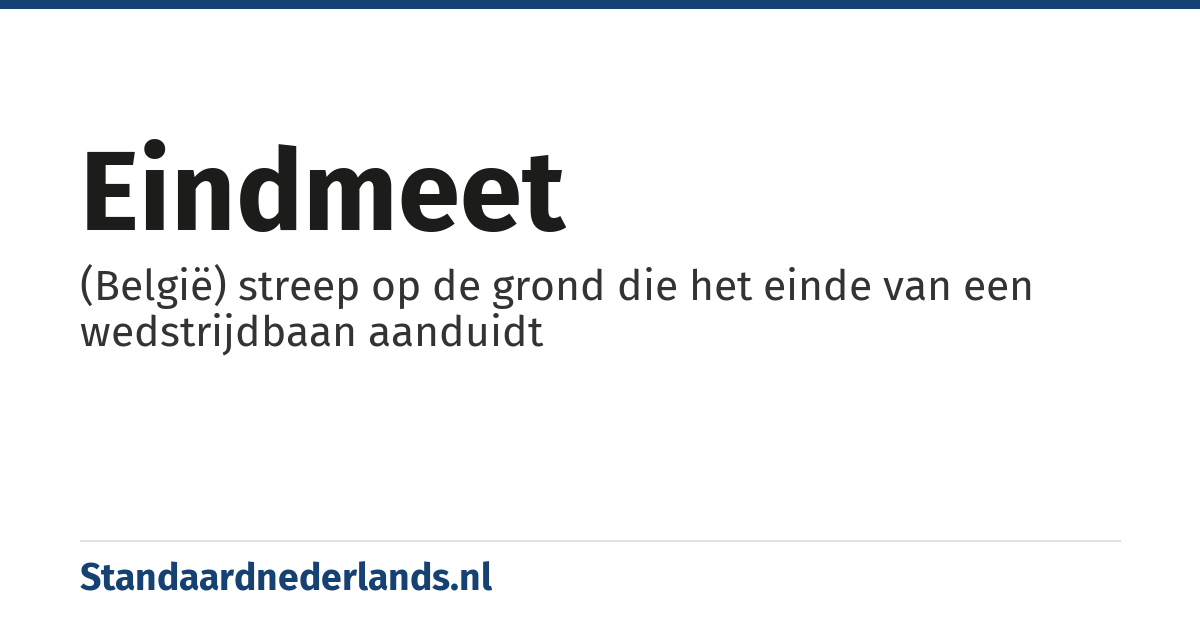 eindmeet: (België) streep op de grond die het einde van een wedstrijdbaan aanduidt