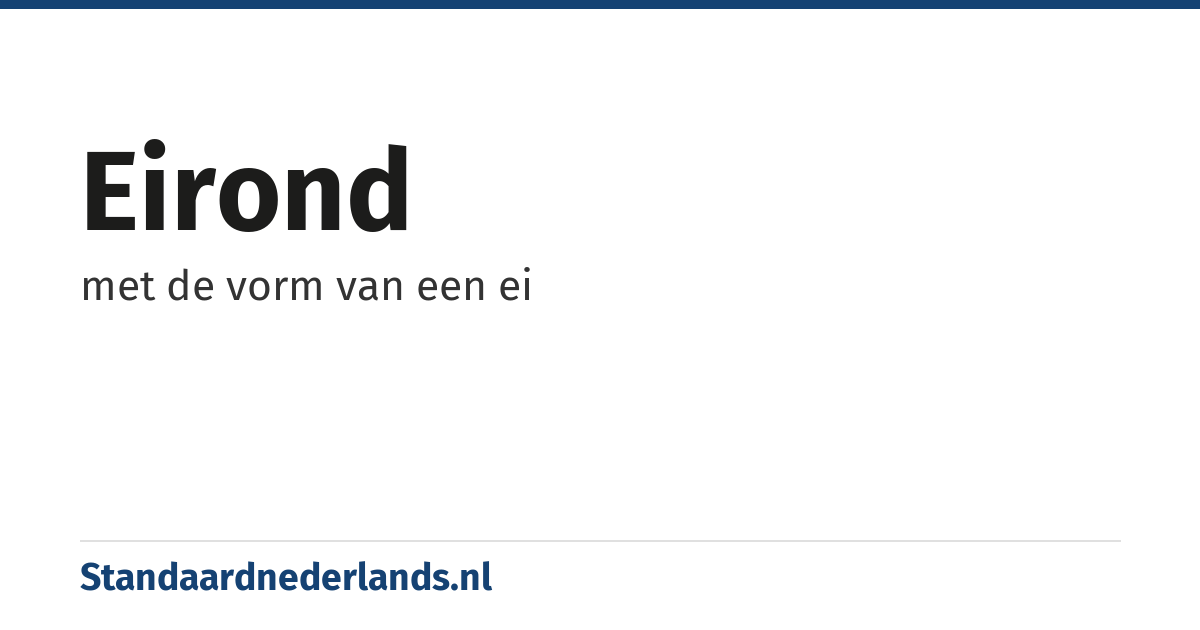eirond: met de vorm van een ei