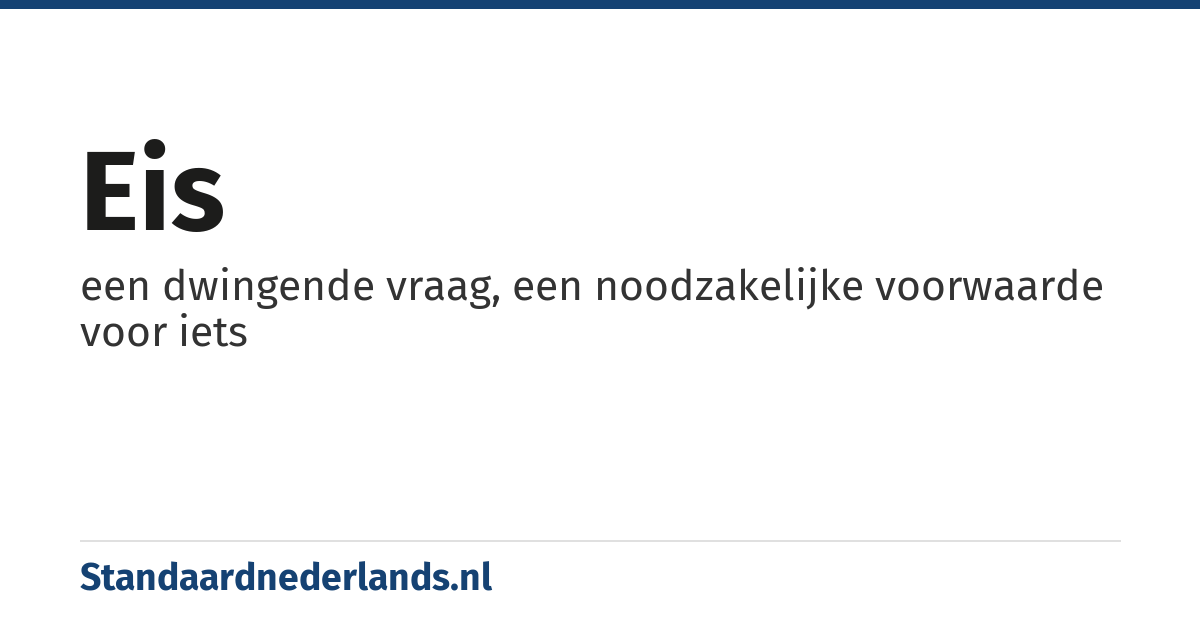 eis: een dwingende vraag, een noodzakelijke voorwaarde voor iets