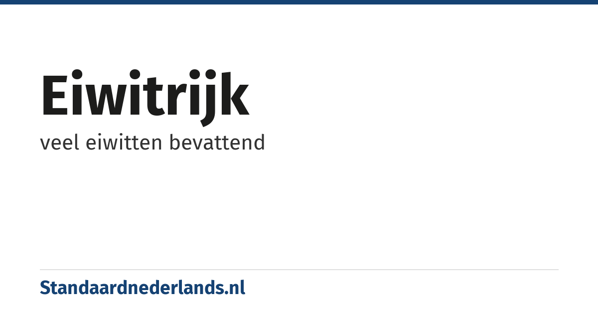eiwitrijk: veel eiwitten bevattend