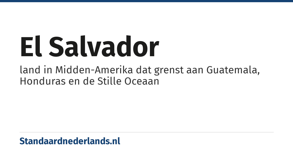 El Salvador: land in Midden-Amerika dat grenst aan Guatemala, Honduras en de Stille Oceaan