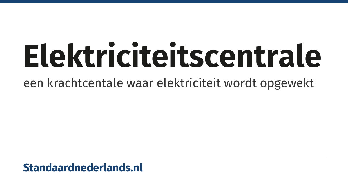 elektriciteitscentrale: een krachtcentale waar elektriciteit wordt opgewekt