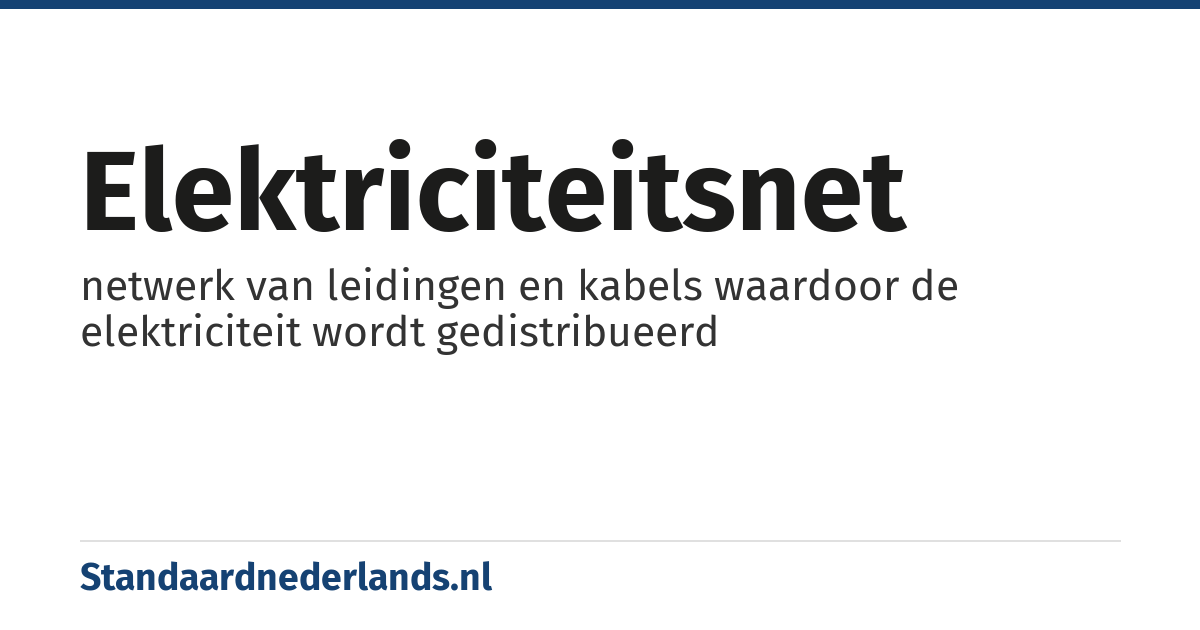 elektriciteitsnet: netwerk van leidingen en kabels waardoor de elektriciteit wordt gedistribueerd