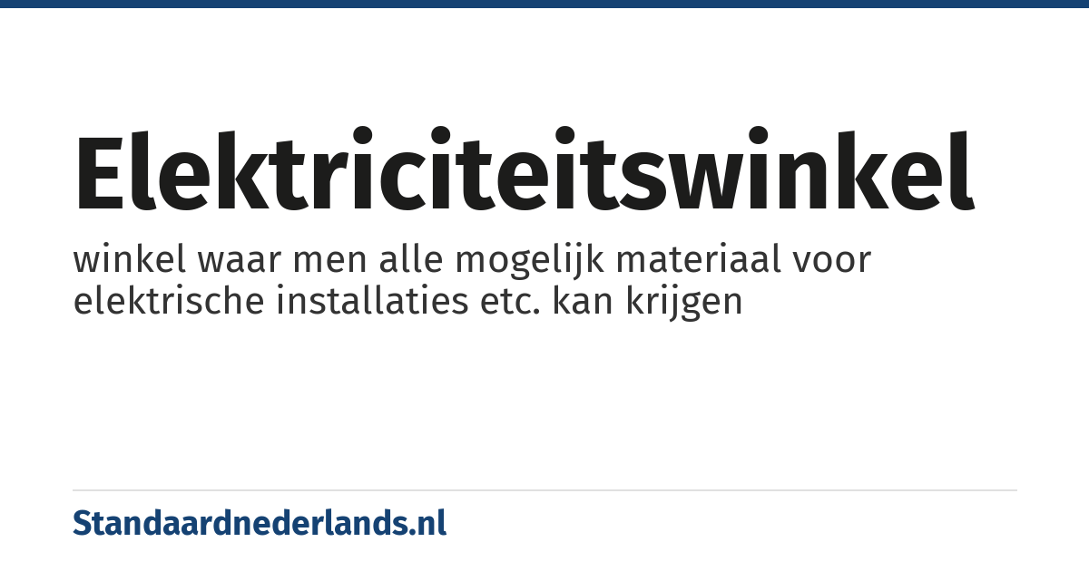 elektriciteitswinkel: winkel waar men alle mogelijk materiaal voor elektrische installaties etc. kan krijgen