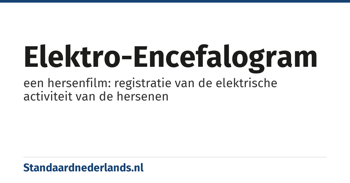 elektro-encefalogram: een hersenfilm: registratie van de elektrische activiteit van de hersenen