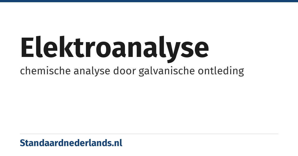 elektroanalyse: chemische analyse door galvanische ontleding