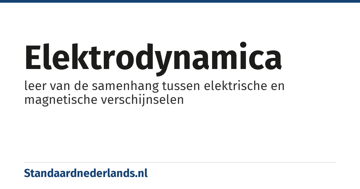 elektrodynamica: leer van de samenhang tussen elektrische en magnetische verschijnselen