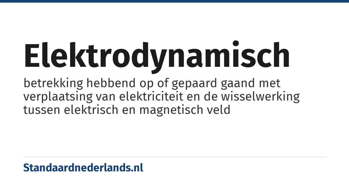 elektrodynamisch: betrekking hebbend op of gepaard gaand met verplaatsing van elektriciteit en de wisselwerking tussen elektrisch en magnetisch veld
