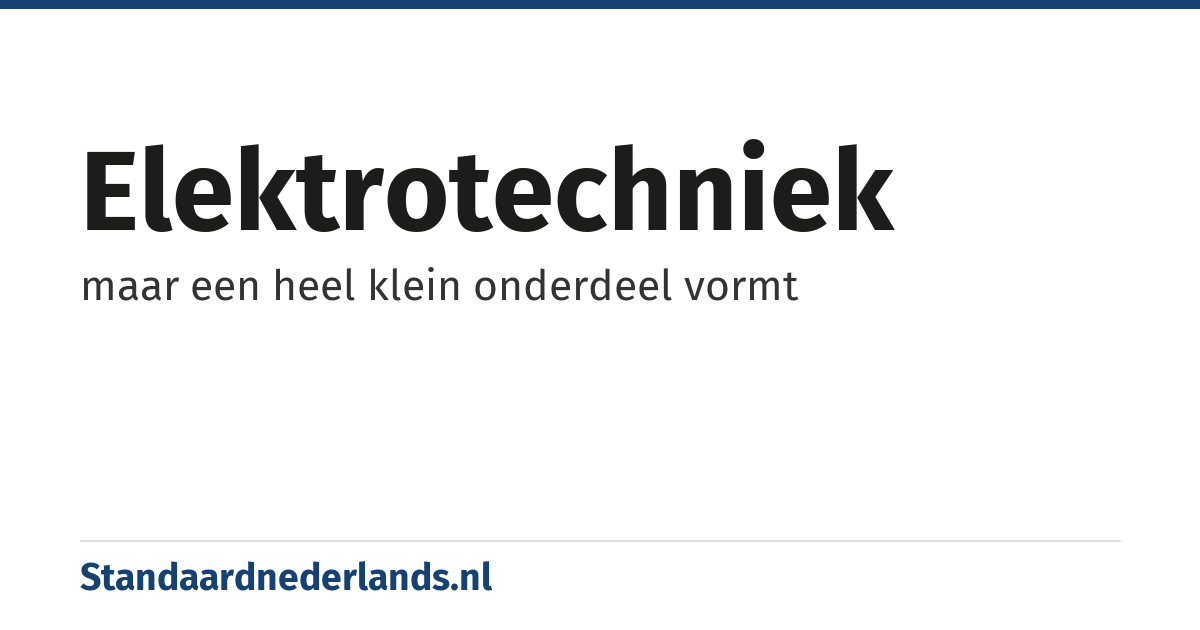 elektrotechniek: maar een heel klein onderdeel vormt