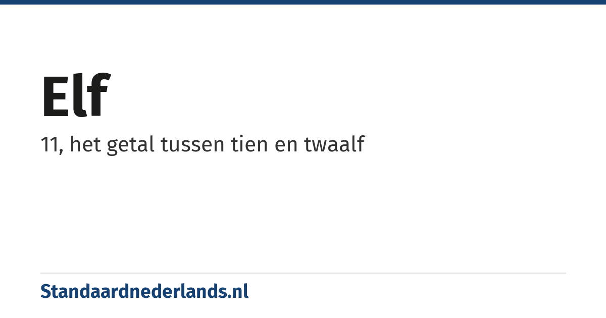 elf: 11, het getal tussen tien en twaalf
