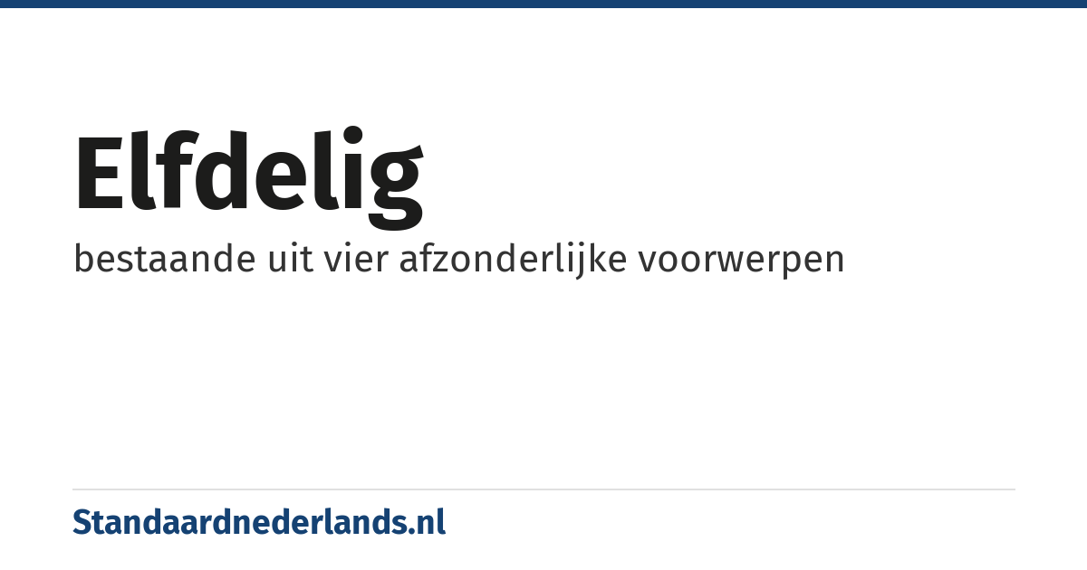 elfdelig: bestaande uit vier afzonderlijke voorwerpen