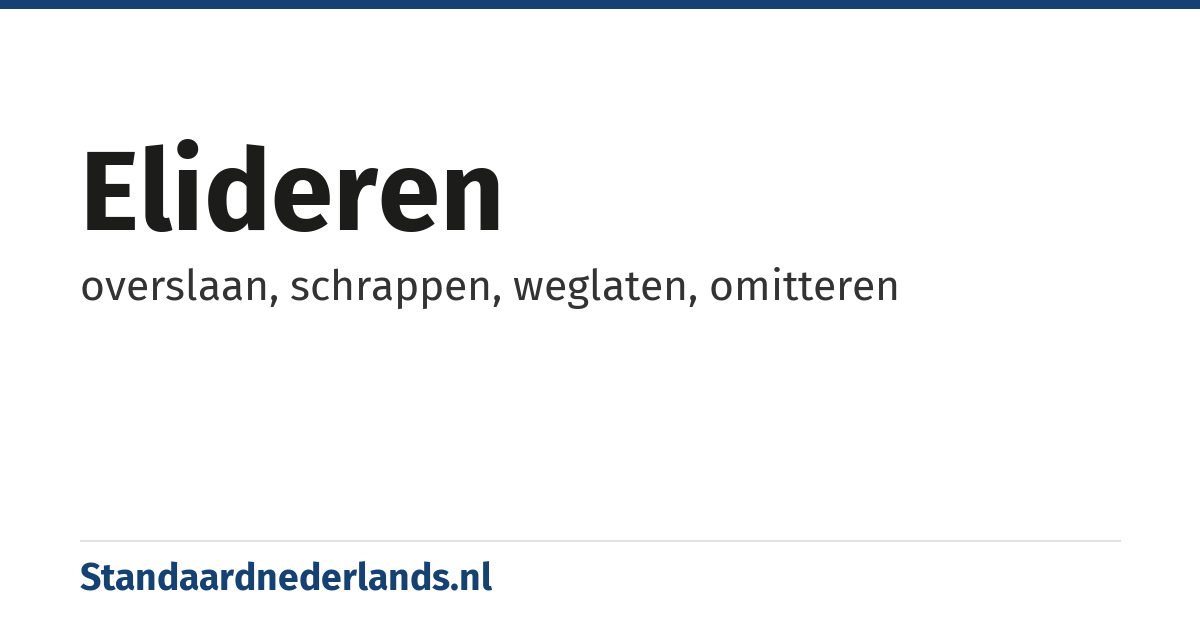 elideren: overslaan, schrappen, weglaten, omitteren
