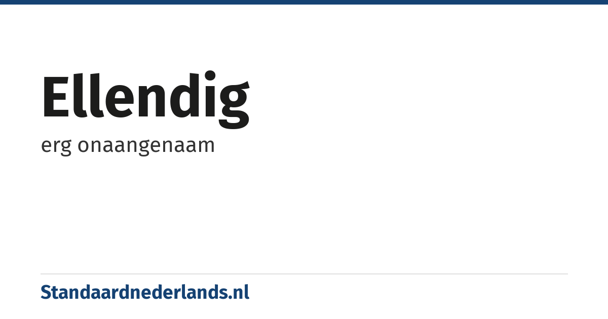 ellendig: erg onaangenaam
