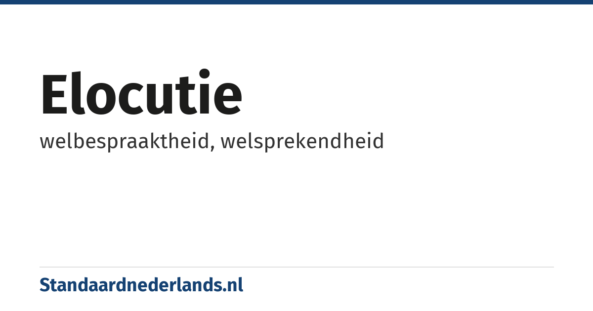 elocutie: welbespraaktheid, welsprekendheid