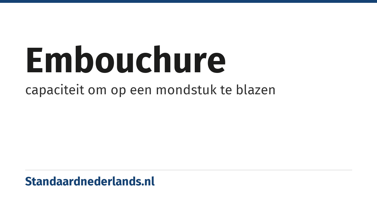 embouchure: capaciteit om op een mondstuk te blazen