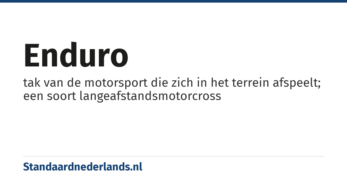 enduro: tak van de motorsport die zich in het terrein afspeelt; een soort langeafstandsmotorcross