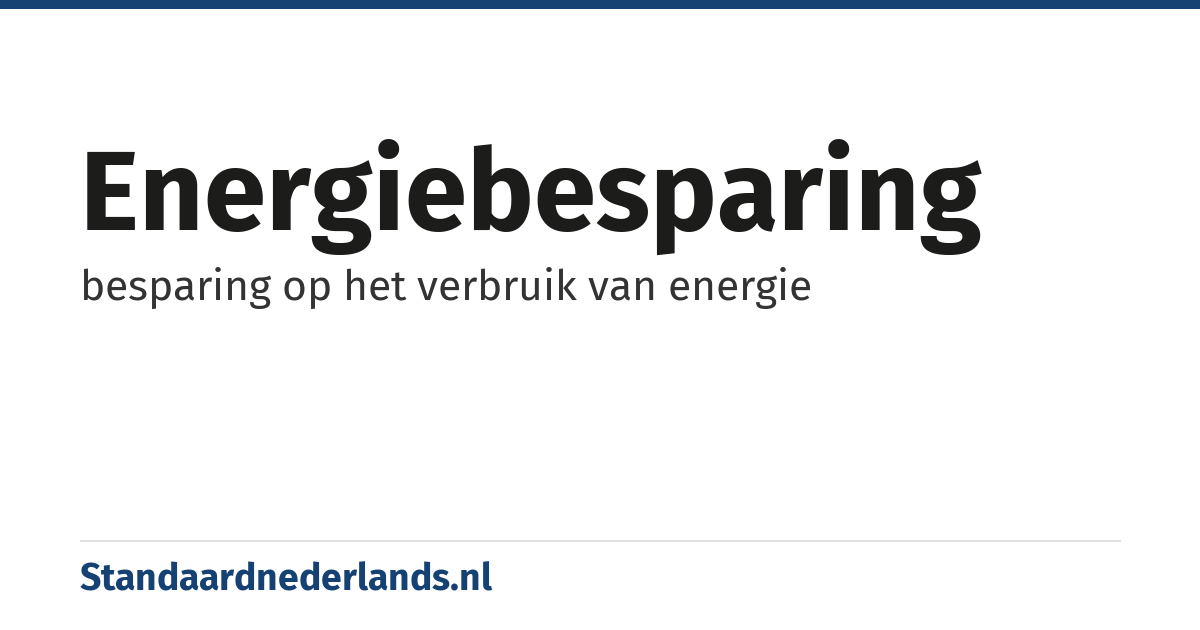 energiebesparing: besparing op het verbruik van energie