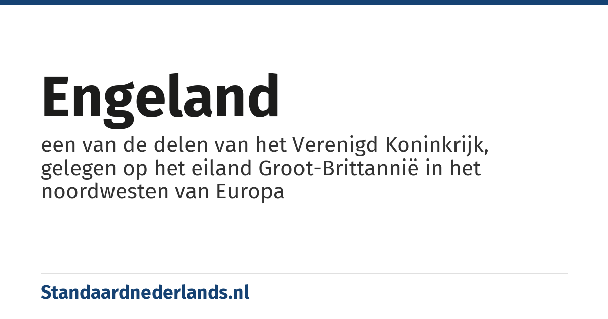 Engeland: een van de delen van het Verenigd Koninkrijk, gelegen op het eiland Groot-Brittannië in het noordwesten van Europa