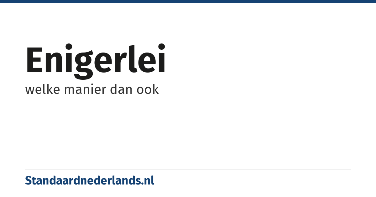 enigerlei: welke manier dan ook