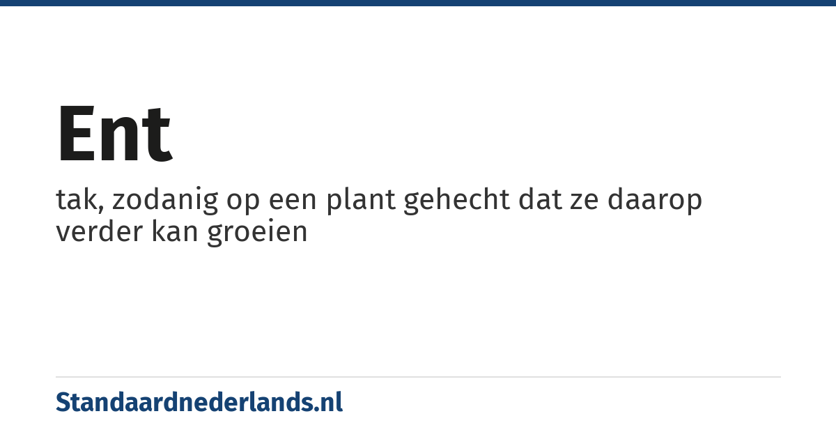 ent: tak, zodanig op een plant gehecht dat ze daarop verder kan groeien
