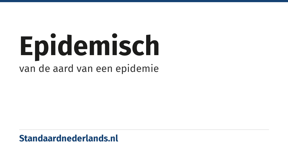 epidemisch: van de aard van een epidemie