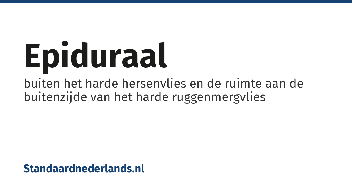 epiduraal: buiten het harde hersenvlies en de ruimte aan de buitenzijde van het harde ruggenmergvlies