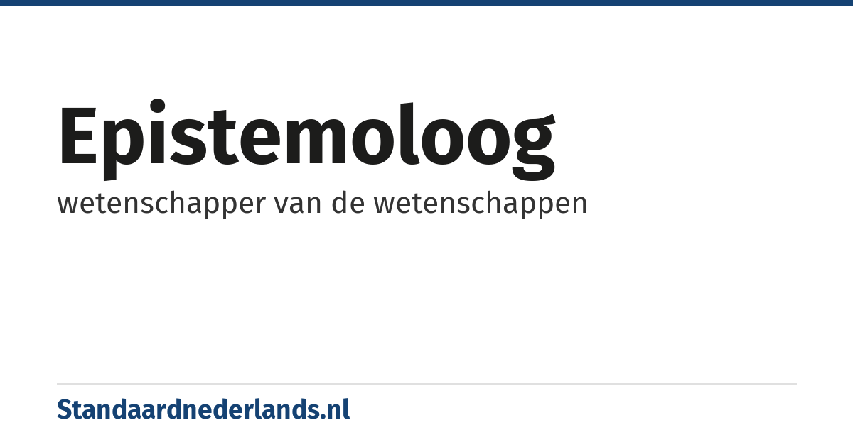 epistemoloog: wetenschapper van de wetenschappen