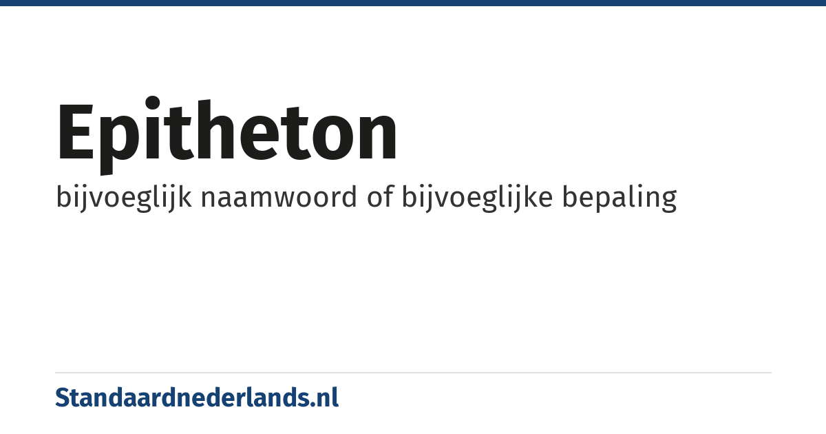 epitheton: bijvoeglijk naamwoord of bijvoeglijke bepaling