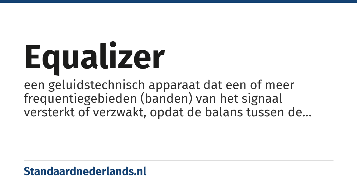 equalizer: een geluidstechnisch apparaat dat een of meer frequentiegebieden (banden) van het signaal versterkt of verzwakt, opdat de balans tussen de banden, en dus het timbre, naar wens kan worden aangepast