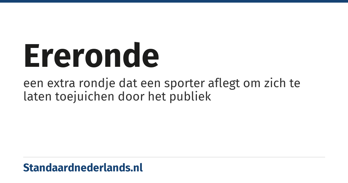 ereronde: een extra rondje dat een sporter aflegt om zich te laten toejuichen door het publiek