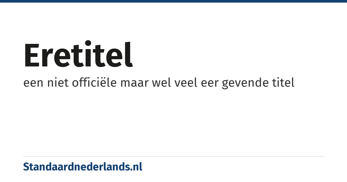 eretitel: een niet officiële maar wel veel eer gevende titel