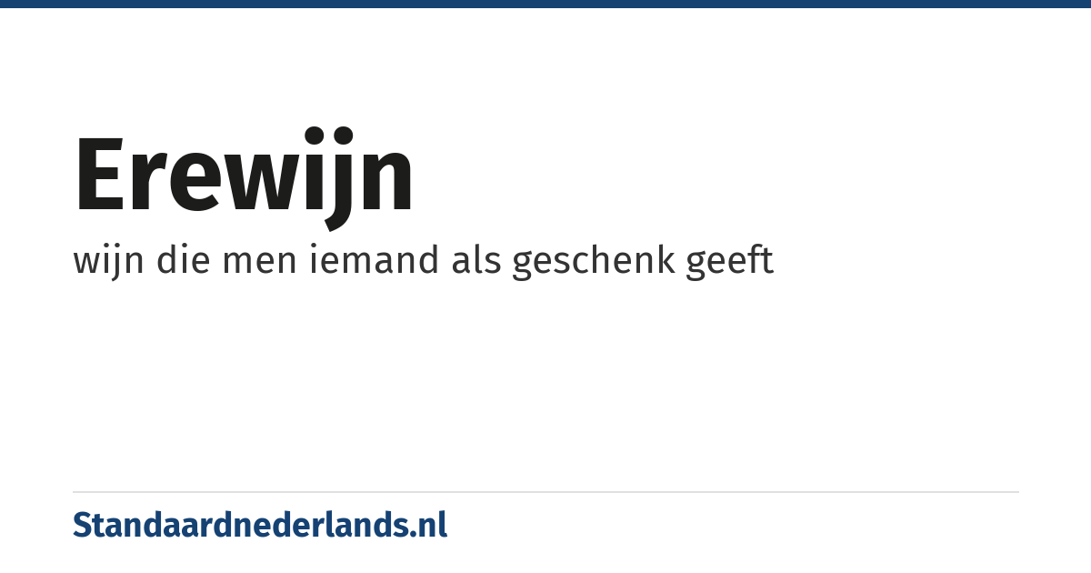 erewijn: wijn die men iemand als geschenk geeft