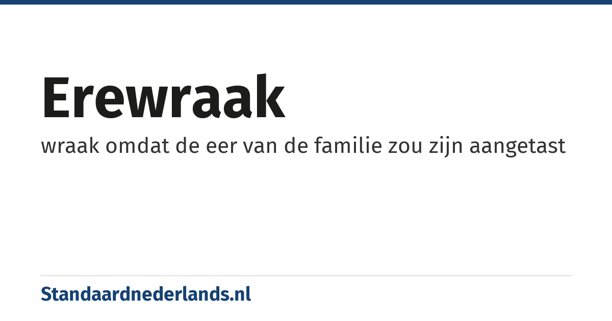 erewraak: wraak omdat de eer van de familie zou zijn aangetast