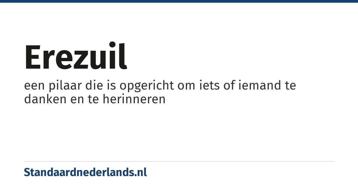 erezuil: een pilaar die is opgericht om iets of iemand te danken en te herinneren