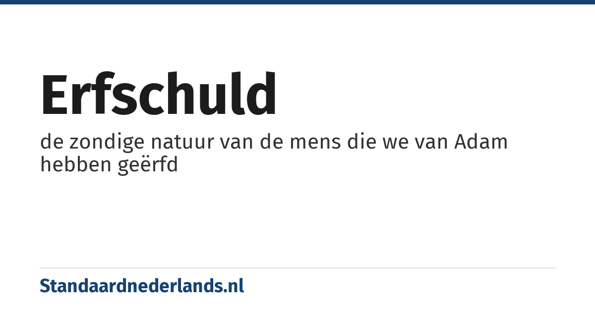 erfschuld: de zondige natuur van de mens die we van Adam hebben geërfd